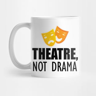 Theatre, Not Drama Mug